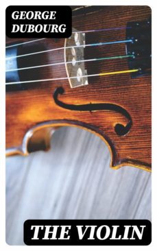 the violin (ebook)-george dubourg-8596547378563