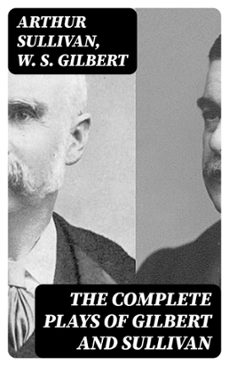 the complete plays of gilbert and sullivan (ebook)-arthur sullivan-w. s. gilbert-8596547413363