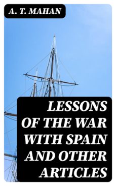 lessons of the war with spain and other articles (ebook)-a. t. mahan-8596547424963