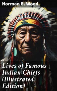 lives of famous indian chiefs (illustrated edition) (ebook)-norman b. wood-8596547685463