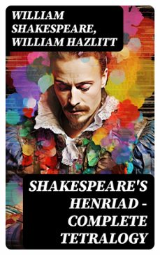 shakespeare's henriad - complete tetralogy (ebook)-william shakespeare-william hazlitt-8596547717263