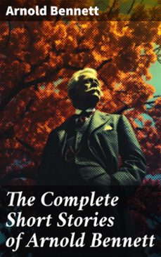 the complete short stories of arnold bennett (ebook)-arnold bennett-8596547773863