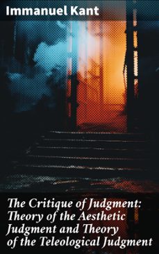 the critique of judgment: theory of the aesthetic judgment and theory of the teleological judgment (ebook)-immanuel kant-8596547804963