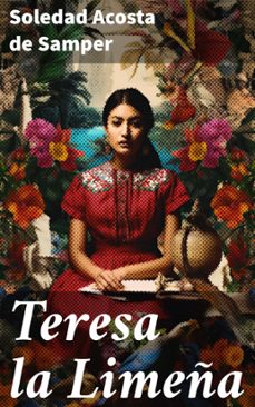 teresa la limeña (ebook)-soledad acosta de samper-8596547827863
