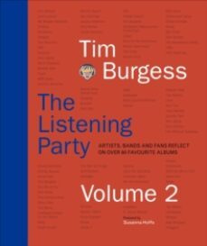 the listening party volume 2 : artists, bands and fans reflect on over 90 favourite albums-tim burgess-9780241586563