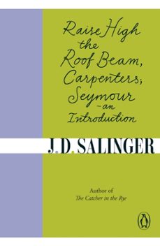 raise high the roof beam, carpenters seymour - an introduction-j. d. salinger-9780241950463