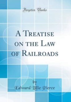 a treatise on the law of railroads (classic reprint)-9780265423363