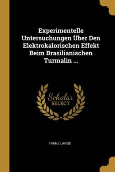 experimentelle untersuchungen ber den elektrokalorischen effekt beim brasilianischen turmalin ...-9780274370863