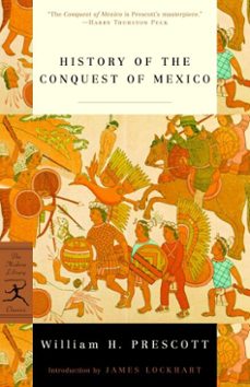 history of the conquest of mexico (ebook)-william h. prescott-james lockhart-9780307769763