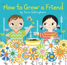 how to grow a friend (ebook)-sara gillingham-9780375982163