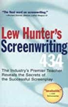 lew hunter s screenwriting 434: the industry s premier teacher reveals the secrets of the successful screenplay (revised)-lew hunter-9780399529863