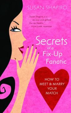 secrets of a fix-up fanatic (ebook)-susan shapiro-9780440336563