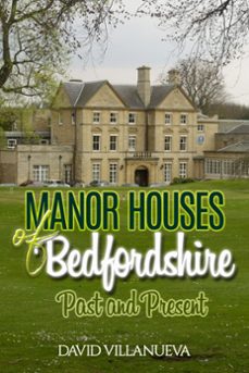 manor houses of bedfordshire past and present (ebook)-david villanueva-9780463782163