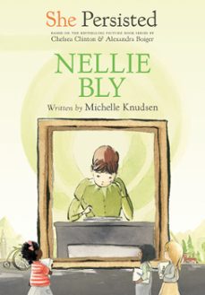 she persisted: nellie bly (ebook)-michelle knudsen-chelsea clinton-9780593115763