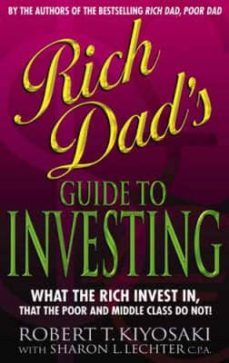 rich dad s guide to investing: what the rich invest in that the p oor do not!-robert t. kiyosaki-9780751533163