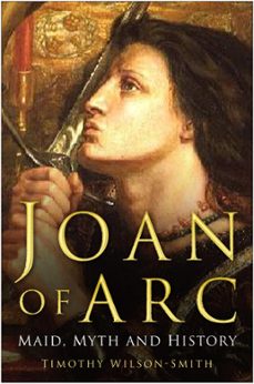 joan of arc: maid, myth and history (ebook)-timothy wilson smith-9780752472263