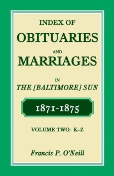 index of obituaries and marriages of the baltimore sun 18711875 kz-9780788453663
