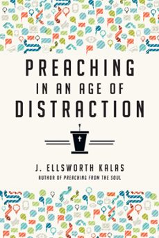 preaching in an age of distraction-j. ellsworth kalas-9780830879663