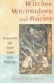 witches werewolves and fairies: shapeshifters and astral doubles in the middle age-9780892810963