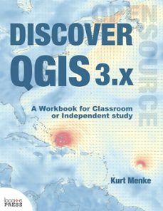 discover qgis 3.x: a workbook for classroom or independent study-9780998547763
