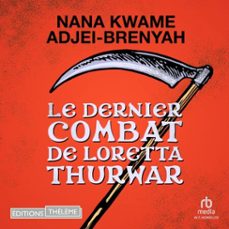 le dernier combat de loretta thurwar (audiolibro)-nana kwame adjei brenyah-9781004234363
