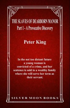 the slaves of dearborn manor: part 1 - a provocative discovery (ebook)-peter king-9781005285463