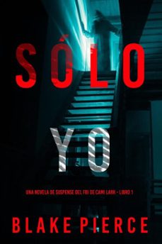 solo yo (una novela de suspense del fbi de cami lark - libro 1) (ebook)-blake pierce-9781094369563