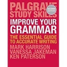 improve your grammar: the essential guide to accurate writing (palgrave study skills)-9781137586063