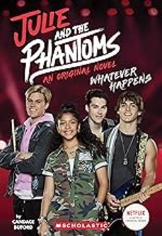 whatever happens (julie and the phantoms, novel #1)-9781338731163
