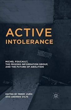 active intolerance: michel foucault, the prisons information group, and the future of abolition-9781349552863