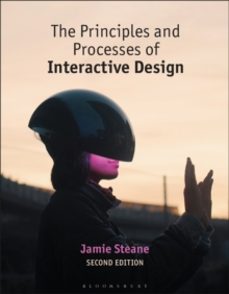 the principles and processes of interactive design-mr jamie steane-9781350258563