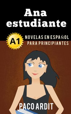 ana estudiante - novelas en español para principiantes (a1) (ebook)-paco ardit-9781386542063