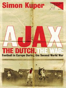 ajax, the dutch, the war (ebook)-simon kuper-9781409137863