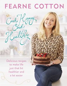 cook happy, cook healthy (ebook)-fearne cotton-9781409163763