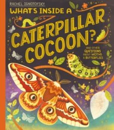 whats inside a caterpillar cocoon?-rachel ignotofsky-9781444976663