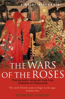 a brief history of the wars of the roses (ebook)-desmond seward-9781472107763