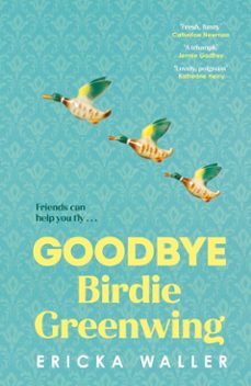 goodbye birdie greenwing (ebook)-ericka waller-9781473578463