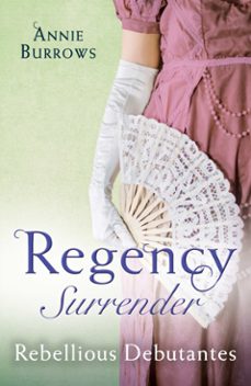 regency surrender: rebellious debutantes (ebook)-annie burrows-9781474085663
