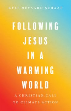 following jesus in a warming world (ebook)-kyle meyaard-schaap-9781514004463