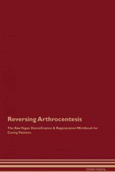 reversing arthrocentesis the raw vegan detoxification  regeneration workbook for curing patients-9781526997463