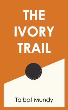 the ivory trail (ebook)-talbot mundy-9781537809663