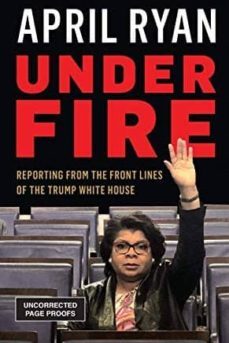 under fire: reporting from the front lines of the trump white house-9781538113363