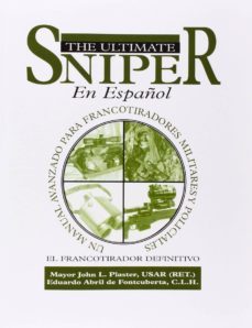 el ultimate sniper en espanol: un manual avanzado para francotiradores militares y policiales-john l. plaster-eduardo abril de fontcuberta-major john plaster-9781581604863