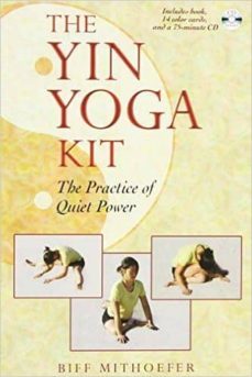 the yin yoga kit: the practice of quiet power (+ cd-rom)-biff mithoefer-9781594771163