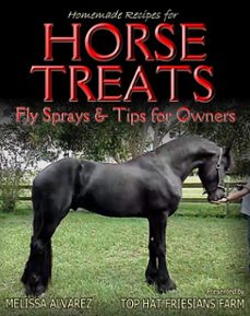 homemade recipes for horse treats plus fly sprays and tips for owners (ebook)-melissa alvarez-9781596110663