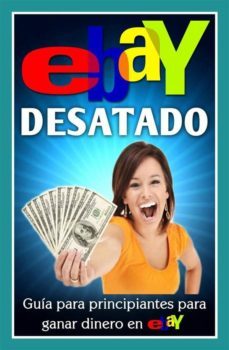 ebay desatado: guia para principiantes para ganar dinero en ebay (ebook)-9781633390263