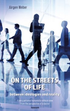 on the streets of life - between ideologies and reality (ebook)-jürgen weber-9781642687163