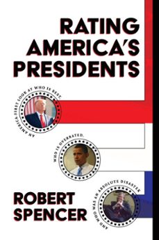 rating americas presidents: an america-first look at who is best, who is overrated, and who was an absolute disaster (ebook)-robert spencer-9781642935363