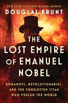 the lost empire of emanuel nobel-douglas brunt-9781668074763