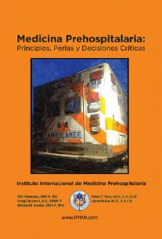medicina prehospitalaria: principios, perlas y decisiones criticas (ebook)-will chapleau-greg chapman-michael hunter-9781734404463